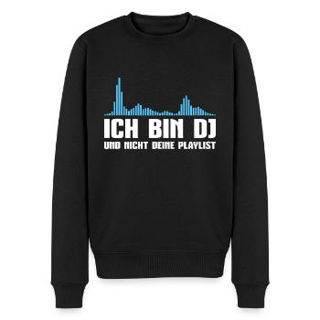 Ich bin DJ und nicht deine Playlist Discjockey - Männer Premium Bio Pullover - Schwarz - Vorne - Nico (187cm)