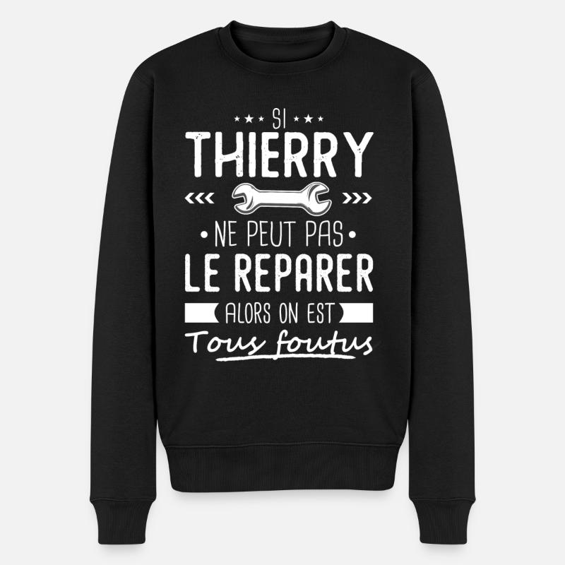 Si Thierry ne peut pas le réparer on est foutus - Pull Premium bio Homme - noir