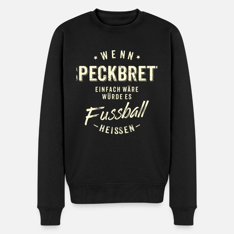 Wenn Speckbrett einfach wäre würde es Fussball - Männer Premium Bio Pullover - Schwarz