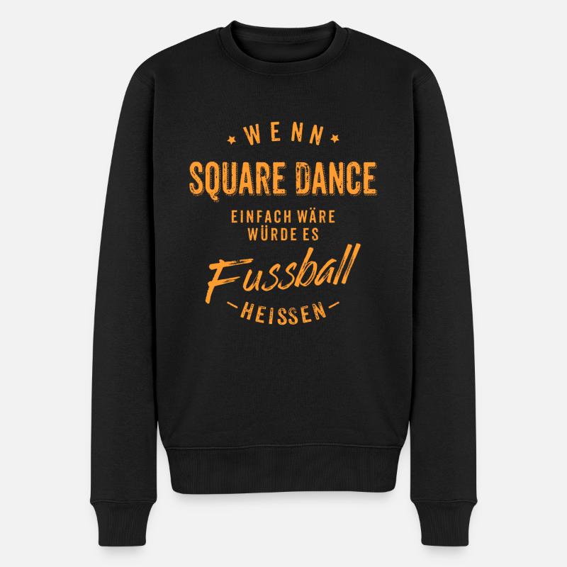 Wenn Square Dance einfach wäre würde es Fussball - Männer Premium Bio Pullover - Schwarz