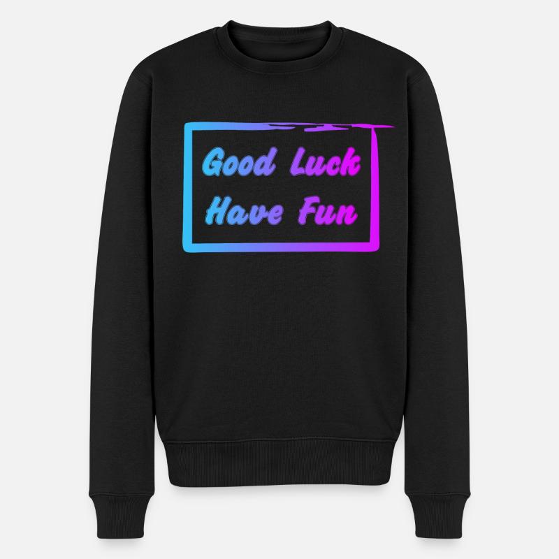 Good Luck - Have Fun - Männer Premium Bio Pullover - Schwarz