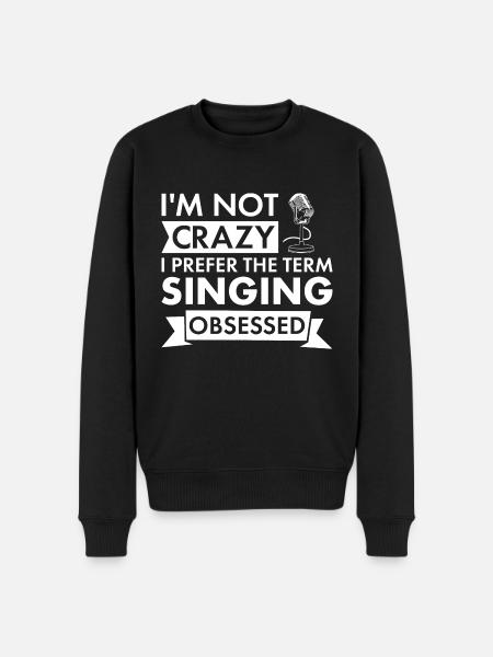 Singer I'm Not Crazy Singing - Men's Premium Organic Jumper - black