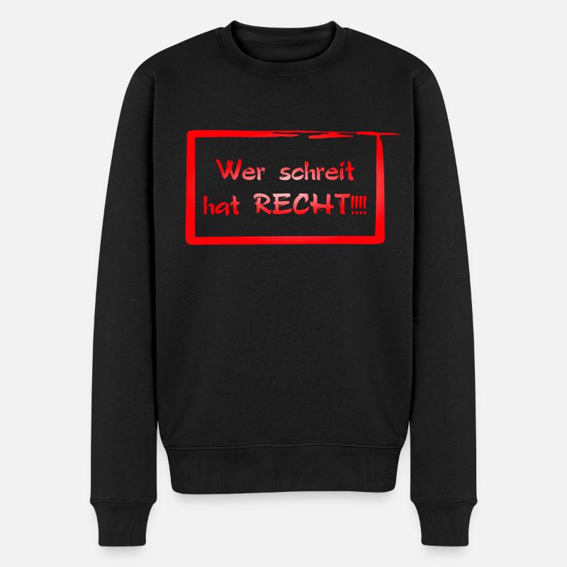 Wer schreit hat RECHT!!! - Männer Premium Bio Pullover - Schwarz