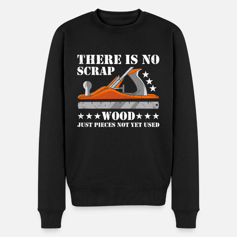 Carpenter There Is No Scrap Wood Woodworking - Männer Premium Bio Pullover - Schwarz