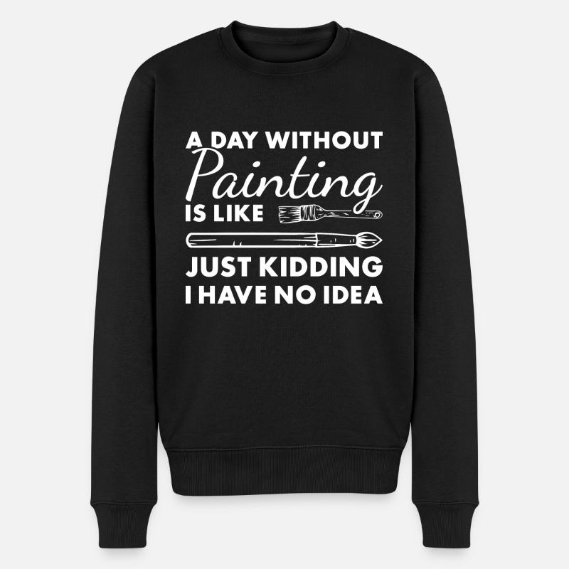 Painter A Day Without Painting - Männer Premium Bio Pullover - Schwarz