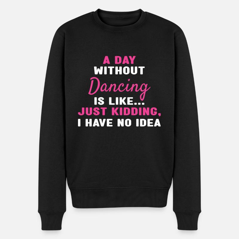Dancer A Day Without Dancing - Männer Premium Bio Pullover - Schwarz