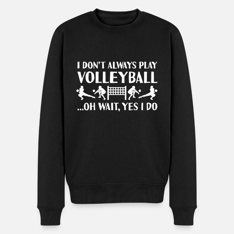 Sport I Do Not Always Play Volleyball - Männer Premium Bio Pullover - Schwarz