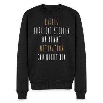 Kaffee erreicht Stellen da kommt Motivation nicht - Männer Premium Bio Pullover - Schwarz - Vorne - Nico (187cm)
