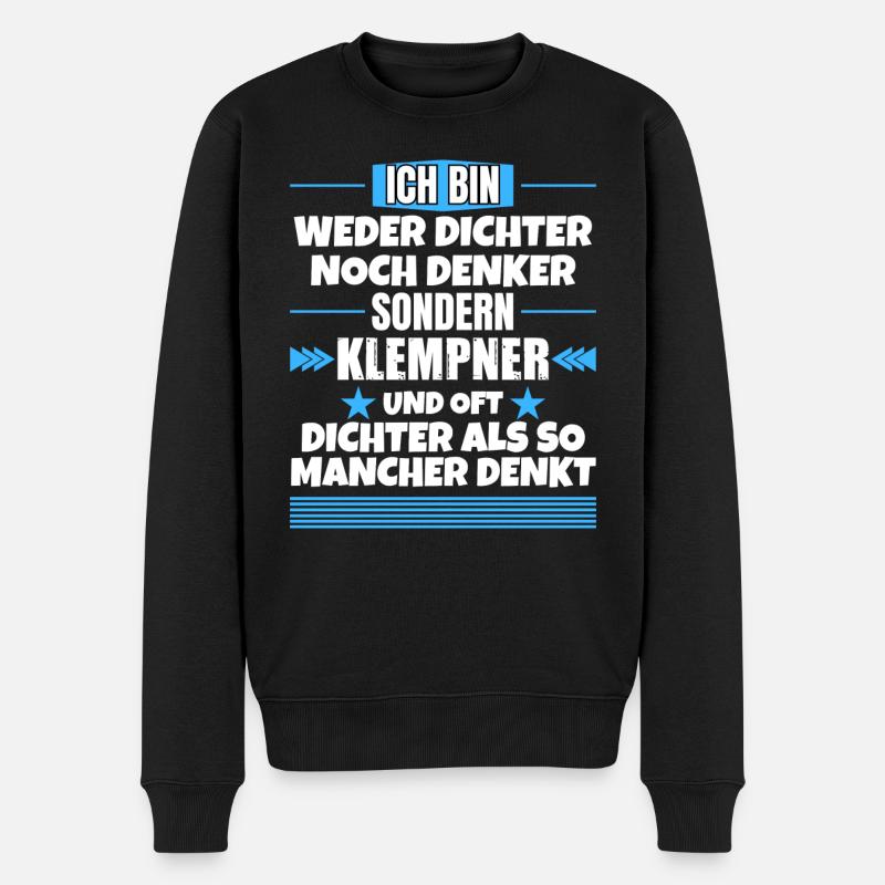 Weder Dichter noch Denker, sondern Klempner - Männer Premium Bio Pullover - Schwarz