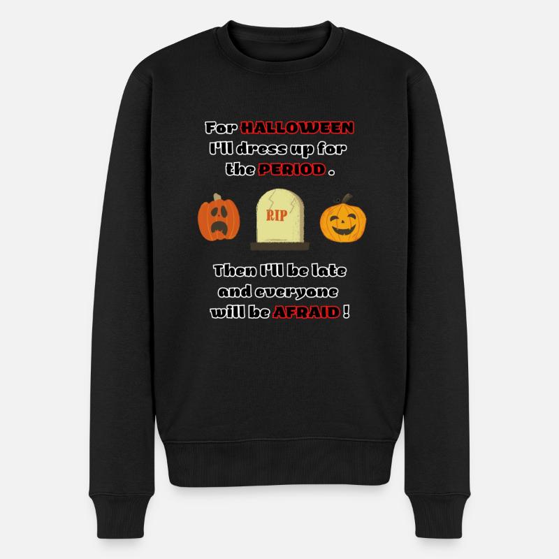 An Halloween ziehe ich mich für meine Periode an! Lustiges Zitat - Männer Premium Bio Pullover - Schwarz