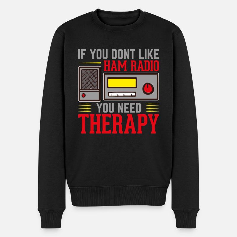 If you dont like Ham Radio you need therapy - Männer Premium Bio Pullover - Schwarz