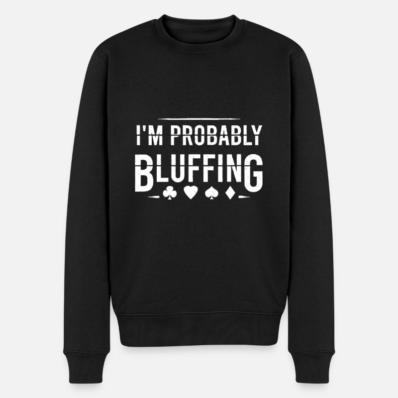 Ich bluffe wahrscheinlich einen lustigen Pokerkartenspieler - Männer Premium Bio Pullover - Schwarz