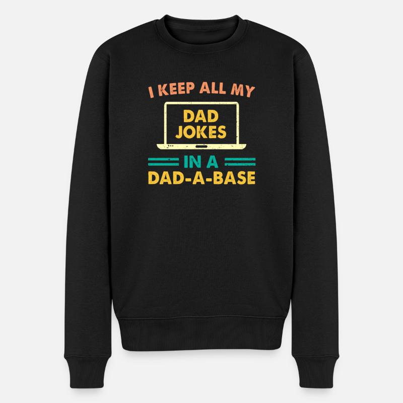 I Keep All My Dad Jokes In A Dad A Base Dad Jokes! - Männer Premium Bio Pullover - Schwarz