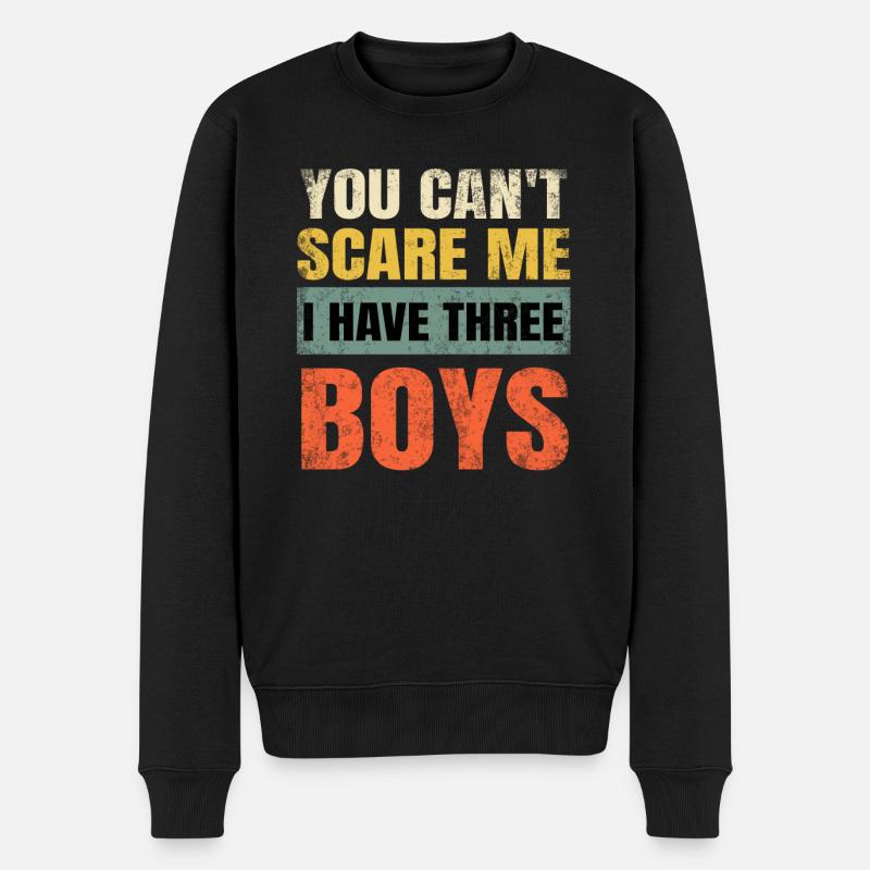 You Can't Scare Me I Have Three Boys Dad Mom Unise - Männer Premium Bio Pullover - Schwarz