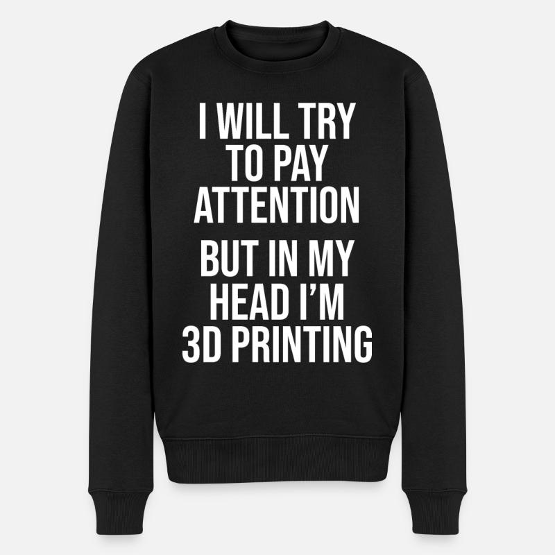 3D-Drucken in meinem Kopf 3D-Drucken 3D-Drucker Ge - Männer Premium Bio Pullover - Schwarz