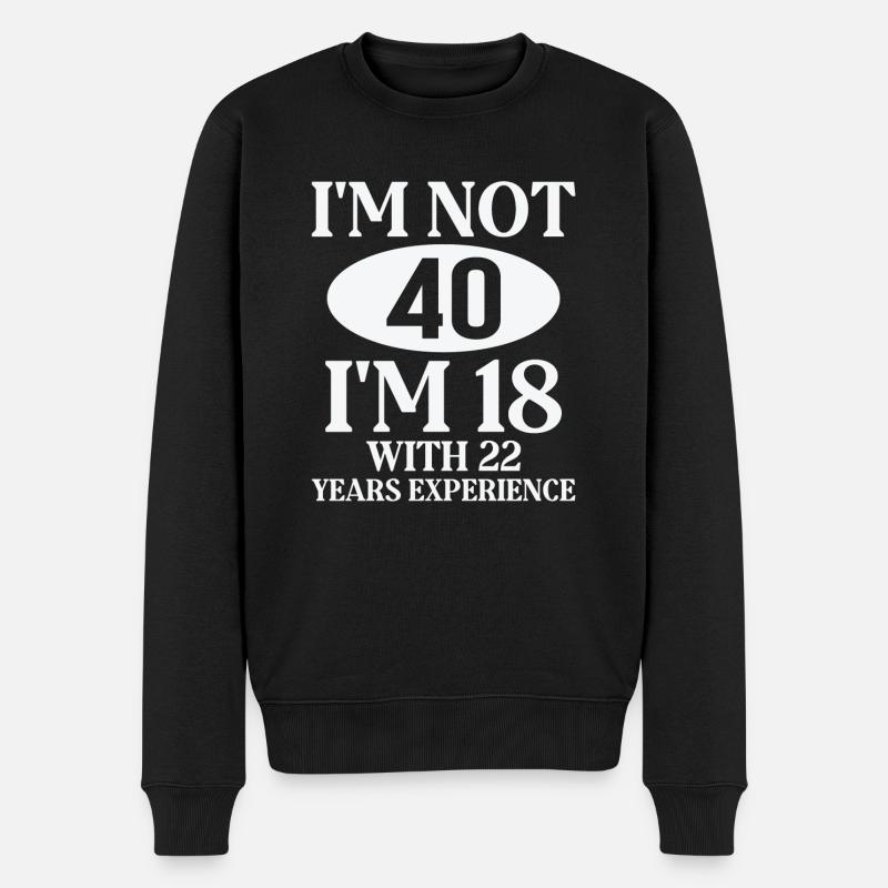 Ich bin nicht 40, ich bin 18 mit 22 Jahren Erfahrung, Text - Männer Premium Bio Pullover - Schwarz