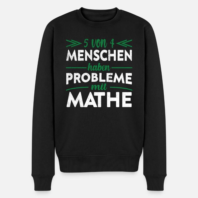 5 von 4 Menschen haben Probleme mit Mathe Lehrer - Männer Premium Bio Pullover - Schwarz