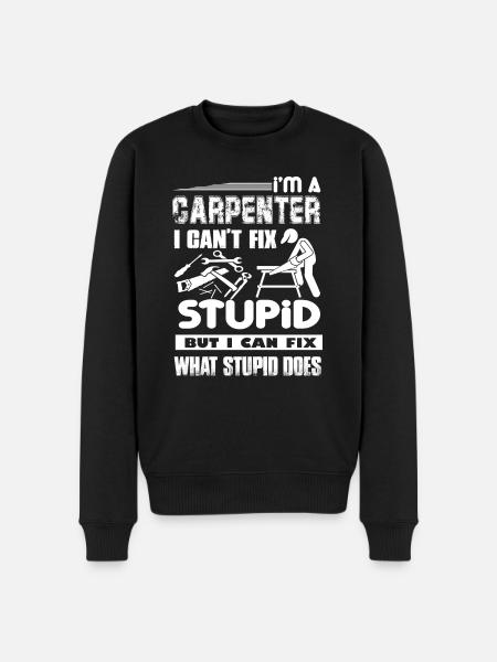 Carpenter Can not Fix Stupid - Men's Premium Organic Jumper - black