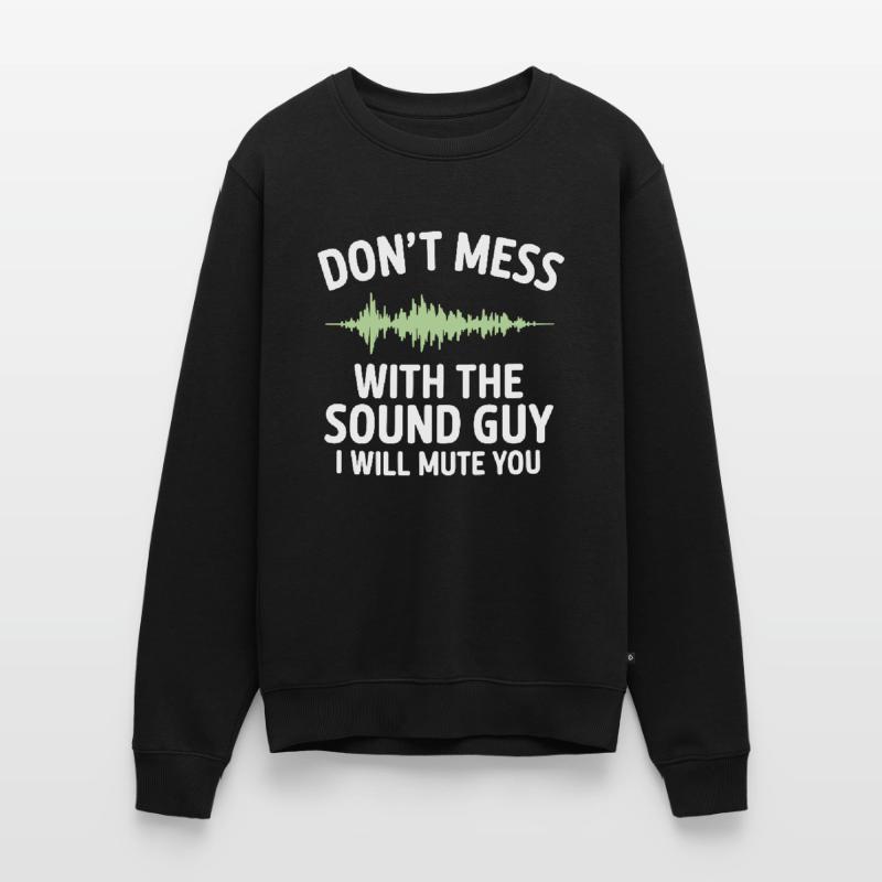 Leg dich nicht mit dem Tontechniker an, ich werde dich stumm schalten Männer Premium Bio Pullover