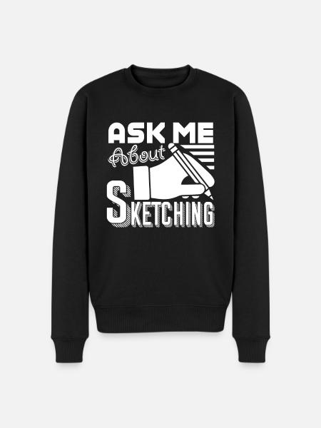 Sketching Ask Me About Sketching - Men's Premium Organic Jumper - black