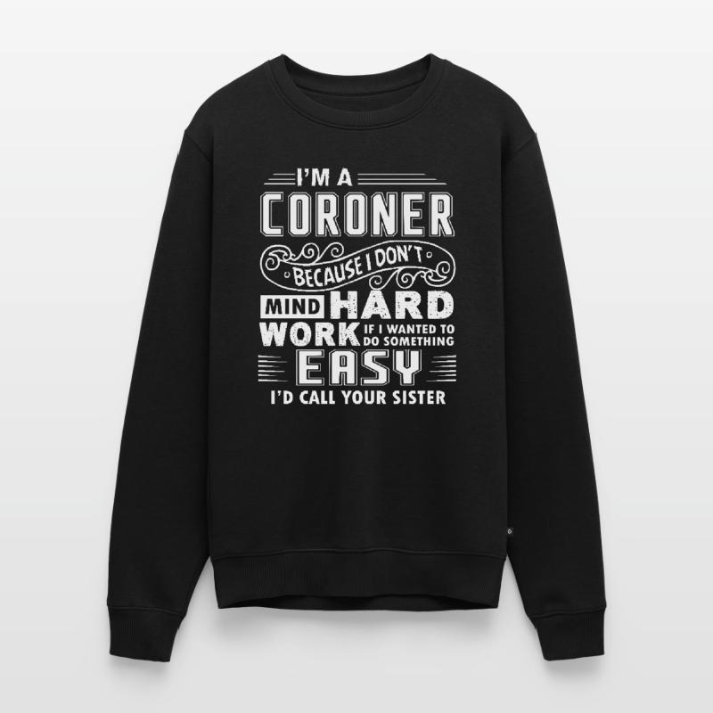 Coroner Don't Mind Hard Work Men's Premium Organic Jumper