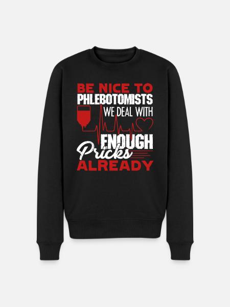 Phlebotomist Be Nice To Phlebotomists - Men's Premium Organic Jumper - black