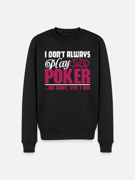 I Don't Always Play Poker - Men's Premium Organic Jumper - black