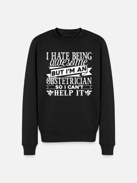 I Hate Being Awesome Obstetrician - Men's Premium Organic Jumper - black