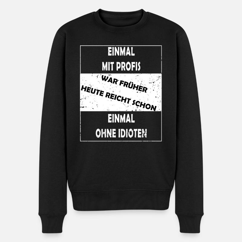 EINMAL MIT PROFIS war früher - Männer Premium Bio Pullover - Schwarz