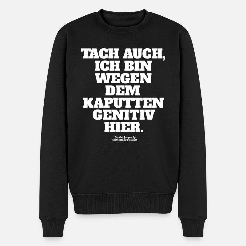 Sprüche T Shirt Genitiv | Deutschlehrer-Geschenk - Männer Premium Bio Pullover - Schwarz
