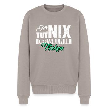 DER TUT NIX DER WILL NUR FICKEN LUSTIGES VERSAUTES - Männer Premium Bio Pullover - Taupe - Vorne - Nico (187cm)