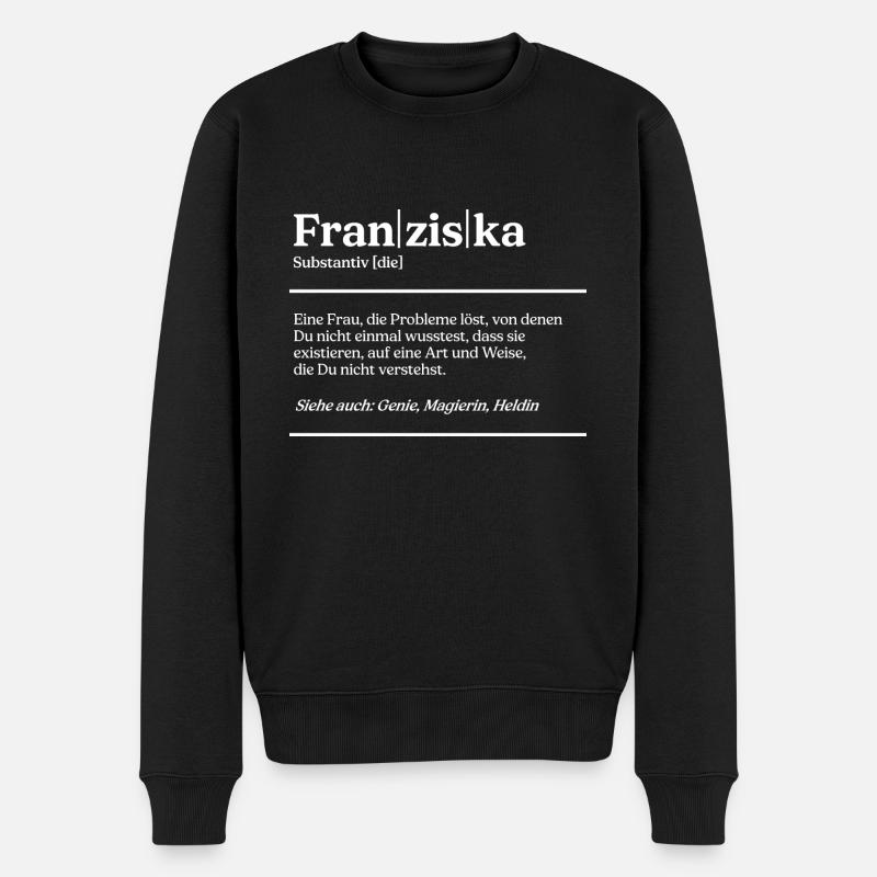 Franziska Definition Design für stolze Franziskas - Männer Premium Bio Pullover - Schwarz