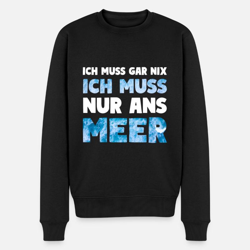 Meer Küsten Spruch ICH MUSS NUR ANS MEER - Männer Premium Bio Pullover - Schwarz