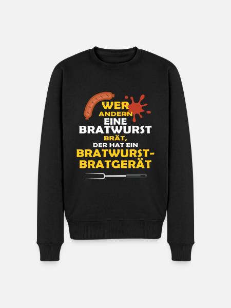 WER ANDERN EINE BRATWURST BRÄT... - Männer Premium Bio Pullover - Schwarz