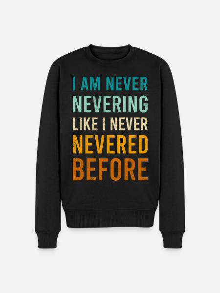 Funny Never Novelty Comedy Sarcasm Black Letter - Men's Premium Organic Jumper - black