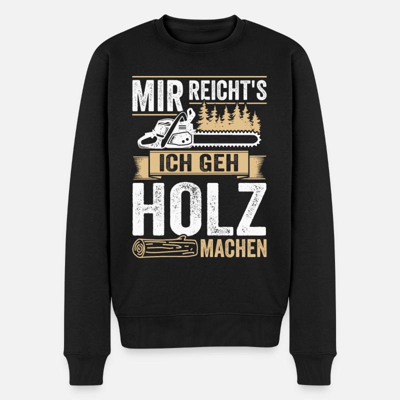 Mir reichts ich geh Holz machen Waldarbeiter - Männer Premium Bio Pullover - Schwarz
