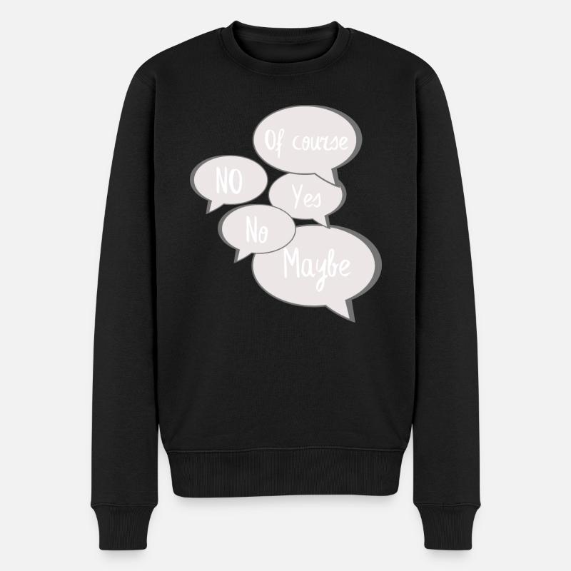 No Yes Maybe Of Course Statement Antworten grau - Männer Premium Bio Pullover - Schwarz