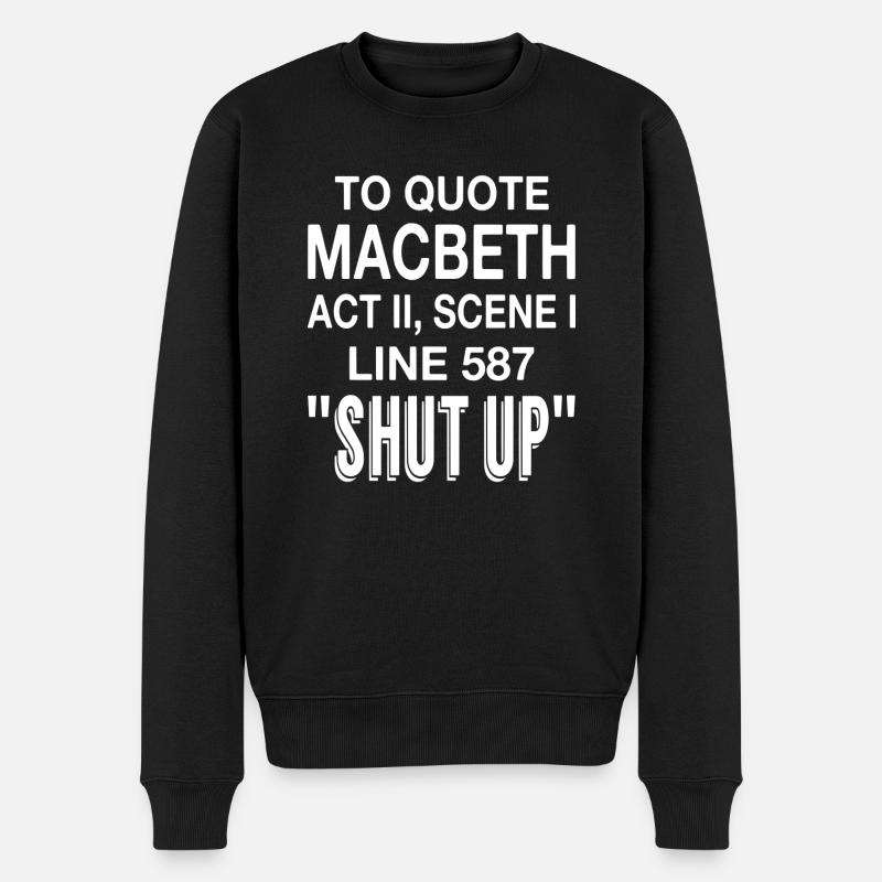 Um Macbeth Act II Szene I Zeile 587 "Shut Up" zu zitieren - Männer Premium Bio Pullover - Schwarz