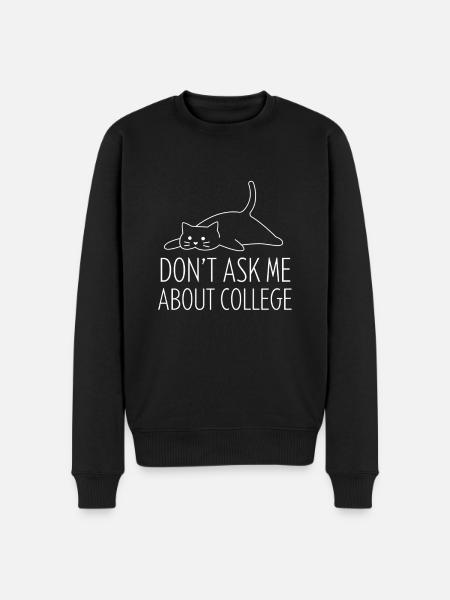 Don't ask me about college - Men's Premium Organic Jumper - black