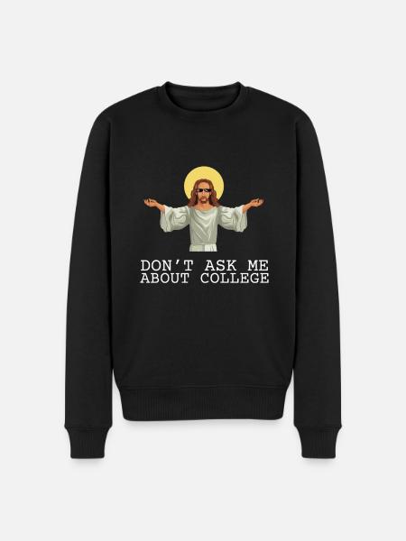 Don't ask me about college - Men's Premium Organic Jumper - black