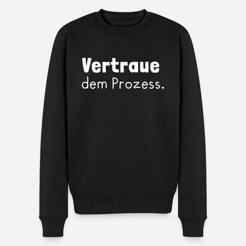 "Vertraue dem Prozess." White - Männer Premium Bio Pullover - Schwarz