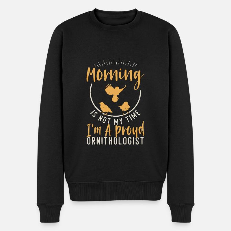 Ornithologist Morning Is Not My Time Bird Watching - Männer Premium Bio Pullover - Schwarz