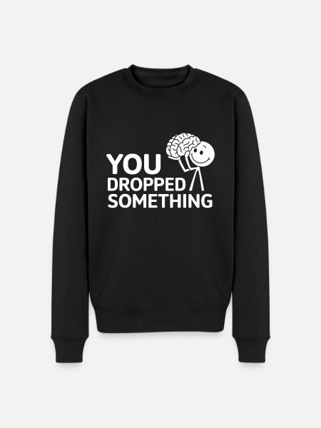 You Dropped Something 17 - Männer Premium Bio Pullover - Schwarz