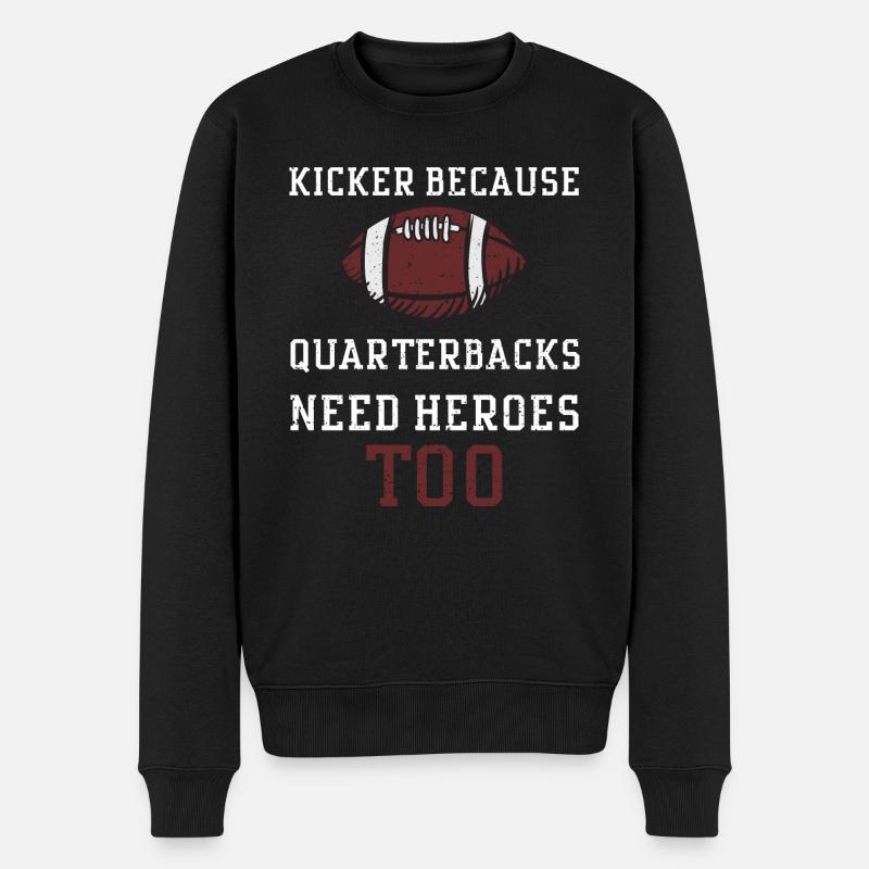 Kicker Because Quarterbacks Need... - Männer Premium Bio Pullover - Schwarz