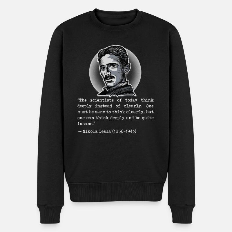 003 Zitat Nikola Tesla scientists think deeply - Männer Premium Bio Pullover - Schwarz
