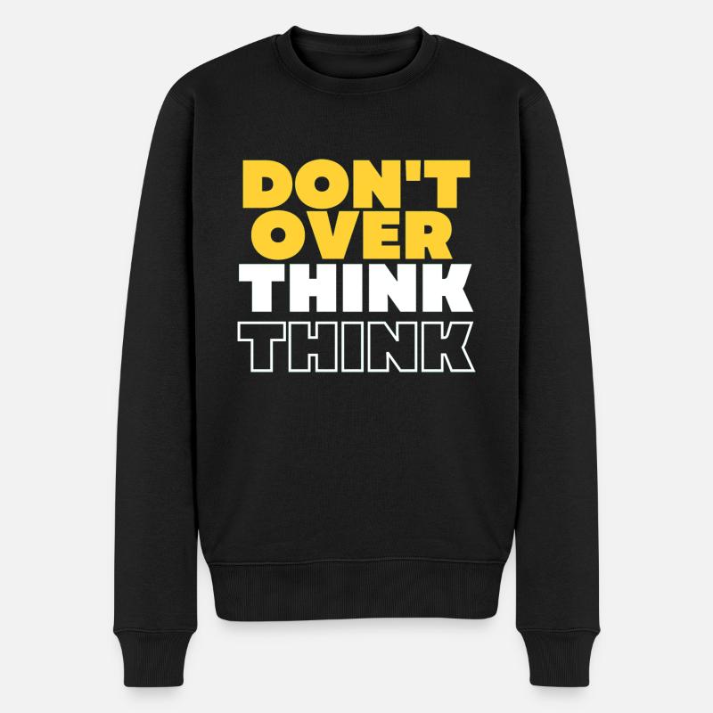 Don't over think - Männer Premium Bio Pullover - Schwarz