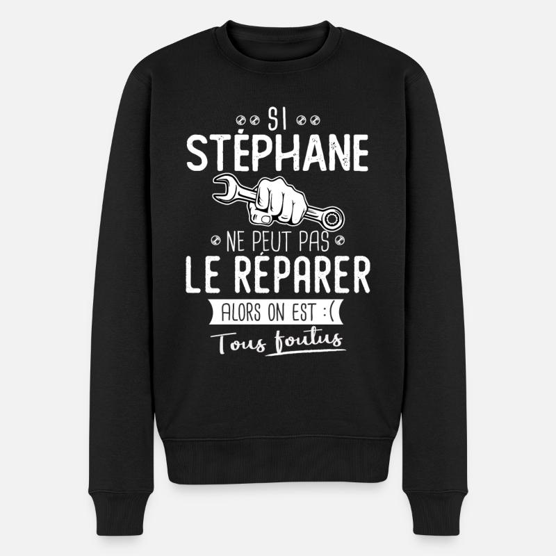 Si Stéphane ne peut pas le réparer on est foutus - Pull Premium bio Homme - noir