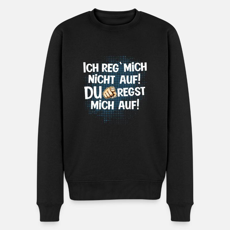 Du regst mich auf lustiger Spruch lustig - Männer Premium Bio Pullover - Schwarz