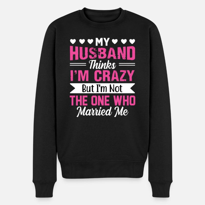 Crazy Wife Mari Cadeau Drôle - Pull Premium bio Homme - noir