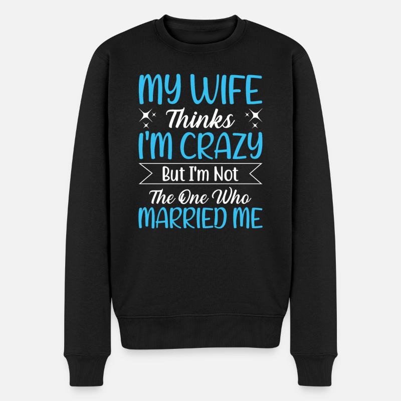 Crazy Wife Mari Cadeau Drôle - Pull Premium bio Homme - noir